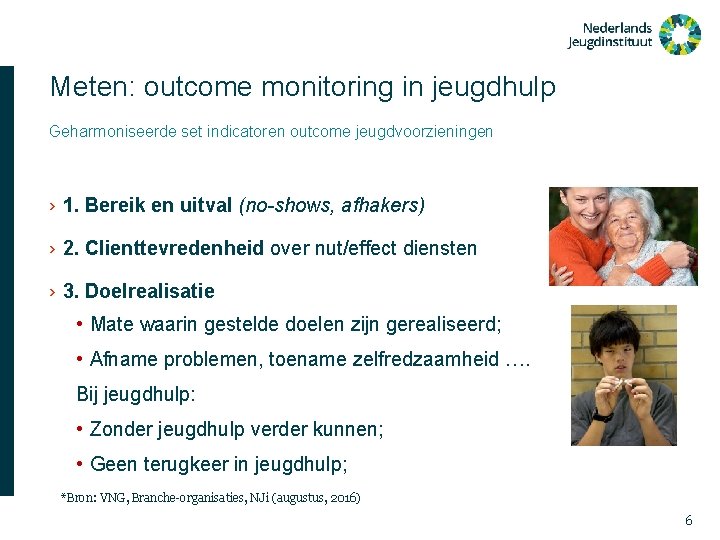 Meten: outcome monitoring in jeugdhulp Geharmoniseerde set indicatoren outcome jeugdvoorzieningen › 1. Bereik en