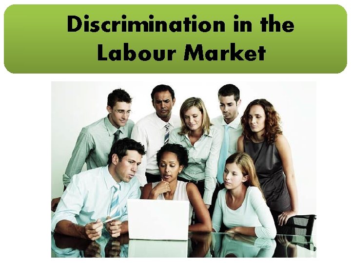Discrimination in the Labour Market 