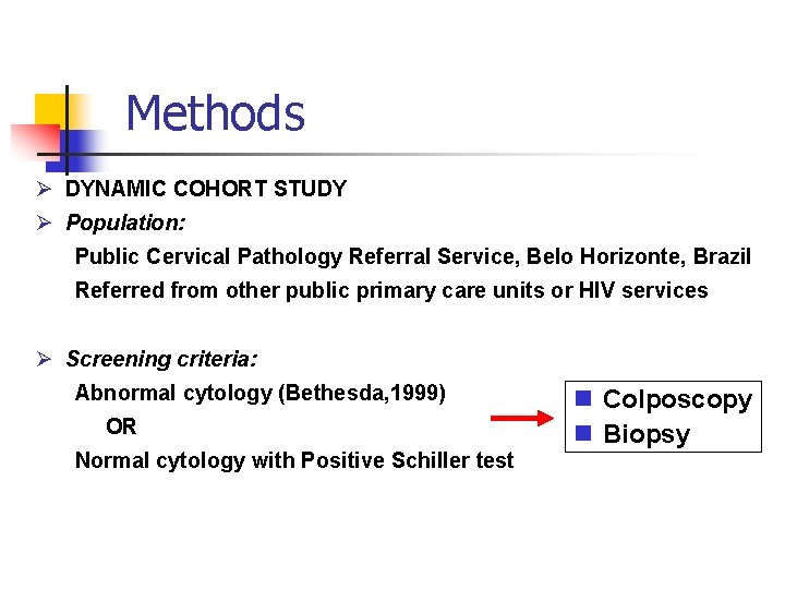 Methods Ø DYNAMIC COHORT STUDY Ø Population: Public Cervical Pathology Referral Service, Belo Horizonte,