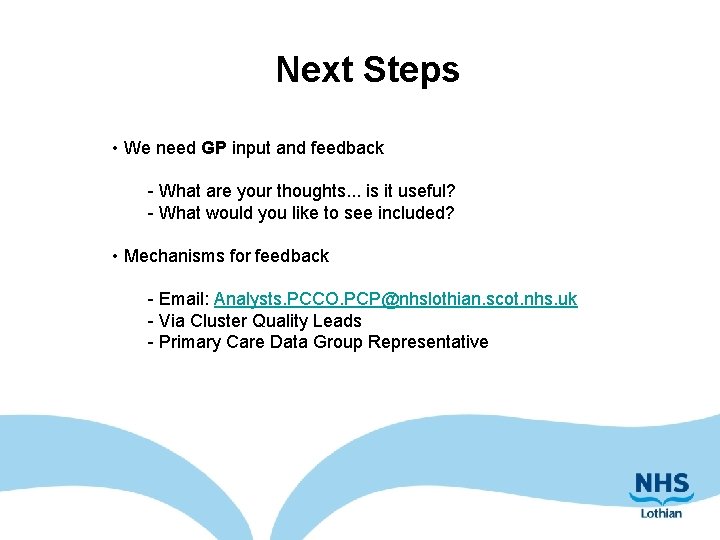 Next Steps • We need GP input and feedback - What are your thoughts.