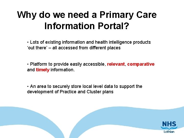 Why do we need a Primary Care Information Portal? • Lots of existing information