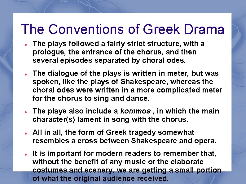 The Conventions of Greek Drama The plays followed a fairly strict structure, with a The Conventions of Greek Drama The plays followed a fairly strict structure, with a