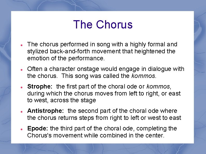 The Chorus The chorus performed in song with a highly formal and stylized back-and-forth The Chorus The chorus performed in song with a highly formal and stylized back-and-forth