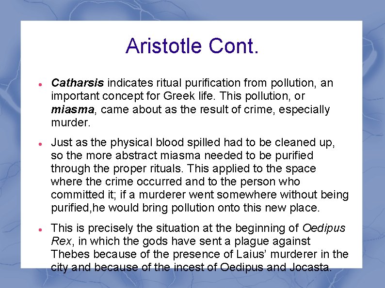 Aristotle Cont. Catharsis indicates ritual purification from pollution, an important concept for Greek life. Aristotle Cont. Catharsis indicates ritual purification from pollution, an important concept for Greek life.