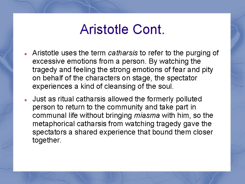 Aristotle Cont. Aristotle uses the term catharsis to refer to the purging of excessive Aristotle Cont. Aristotle uses the term catharsis to refer to the purging of excessive