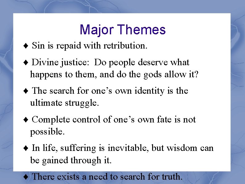 Major Themes ¨ Sin is repaid with retribution. ¨ Divine justice: Do people deserve Major Themes ¨ Sin is repaid with retribution. ¨ Divine justice: Do people deserve