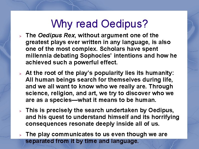 Why read Oedipus? The Oedipus Rex, without argument one of the greatest plays ever Why read Oedipus? The Oedipus Rex, without argument one of the greatest plays ever