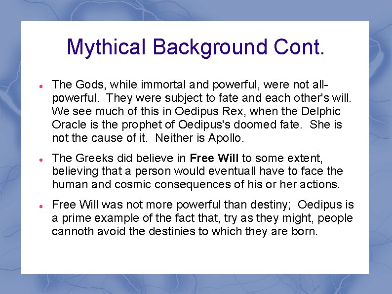 Mythical Background Cont. The Gods, while immortal and powerful, were not allpowerful. They were Mythical Background Cont. The Gods, while immortal and powerful, were not allpowerful. They were