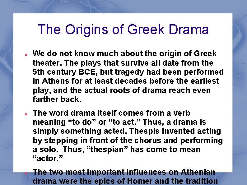 The Origins of Greek Drama We do not know much about the origin of The Origins of Greek Drama We do not know much about the origin of