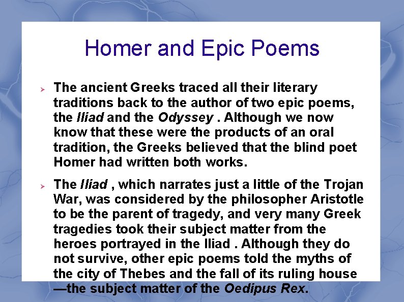 Homer and Epic Poems The ancient Greeks traced all their literary traditions back to Homer and Epic Poems The ancient Greeks traced all their literary traditions back to