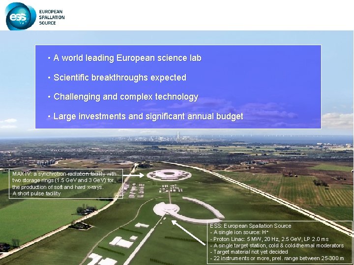  • A world leading European science lab • Scientific breakthroughs expected • Challenging