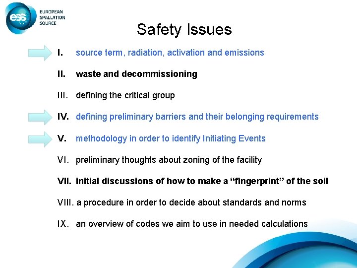 Safety Issues I. source term, radiation, activation and emissions II. waste and decommissioning III.