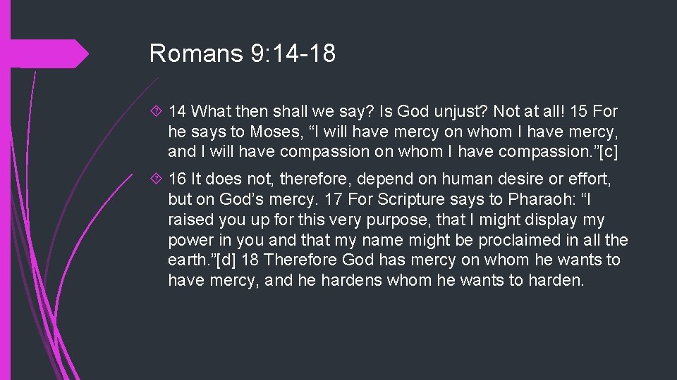 Romans 9: 14 -18 14 What then shall we say? Is God unjust? Not