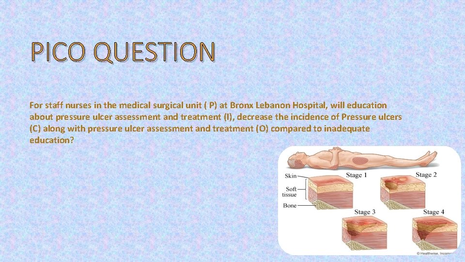 PICO QUESTION For staff nurses in the medical surgical unit ( P) at Bronx