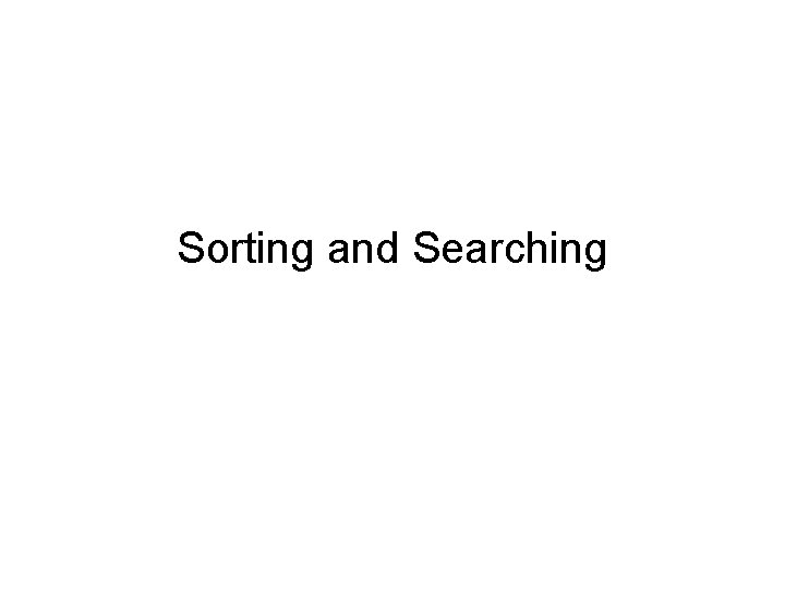 Sorting and Searching 