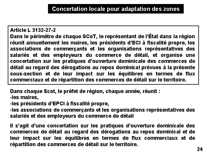 Concertation locale pour adaptation des zones Article L 3132 -27 -2 Dans le périmètre