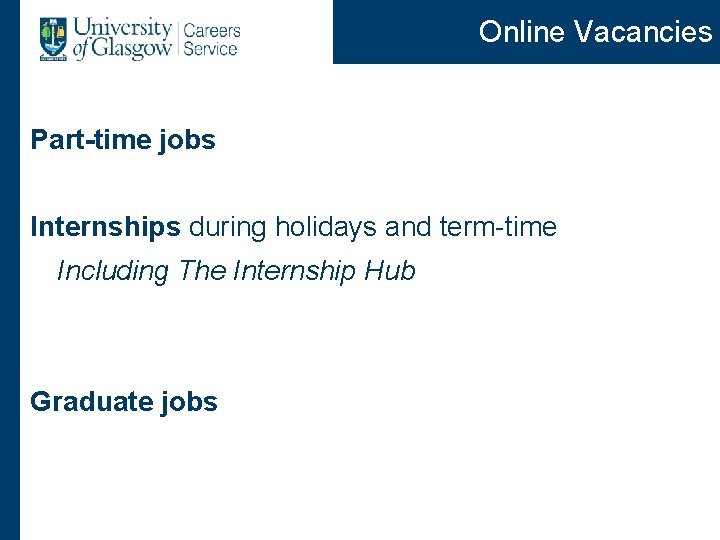 Online Vacancies Part-time jobs Internships during holidays and term-time Including The Internship Hub Graduate