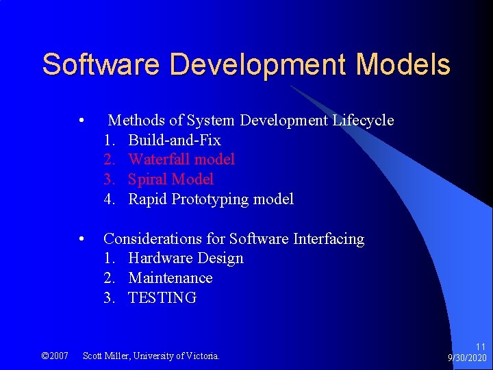 Software Development Models © 2007 • Methods of System Development Lifecycle 1. Build-and-Fix 2.