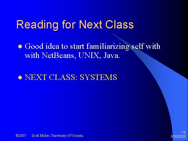 Reading for Next Class l Good idea to start familiarizing self with Net. Beans,