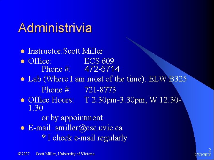 Administrivia l l l Instructor: Scott Miller Office: ECS 609 Phone #: 472 -5714