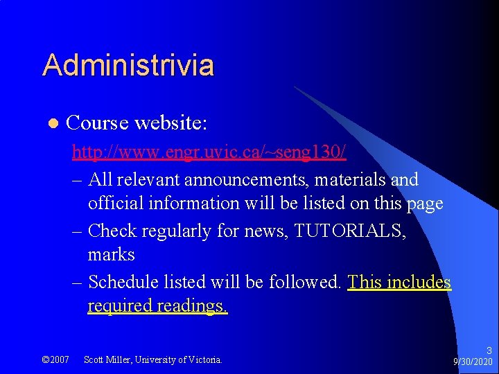 Administrivia l Course website: http: //www. engr. uvic. ca/~seng 130/ – All relevant announcements,
