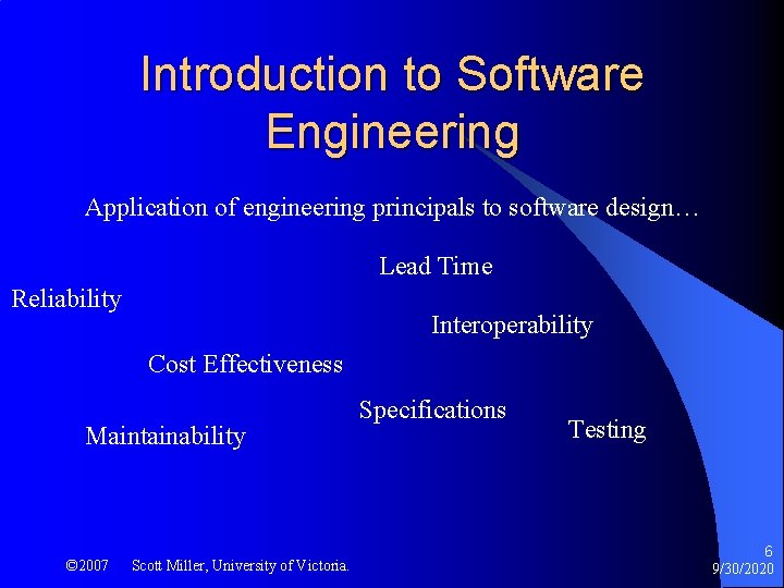 Introduction to Software Engineering Application of engineering principals to software design… Lead Time Reliability
