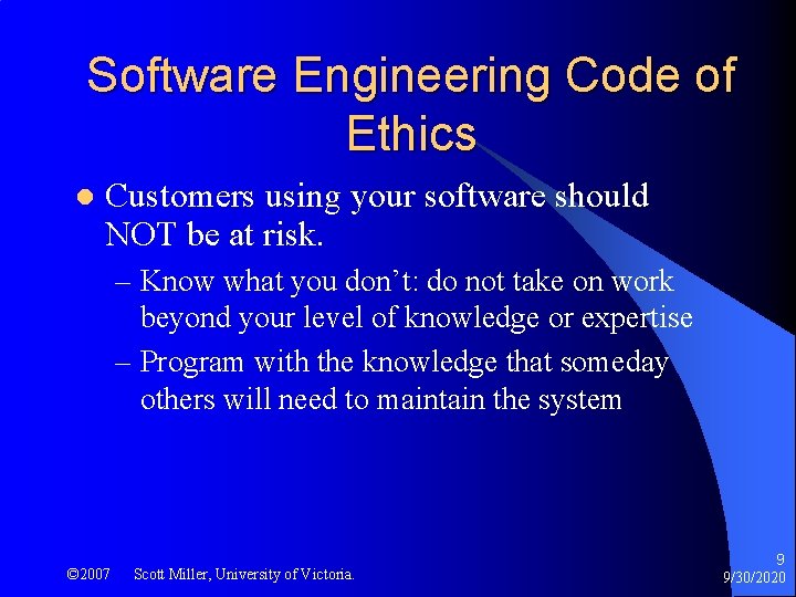 Software Engineering Code of Ethics l Customers using your software should NOT be at
