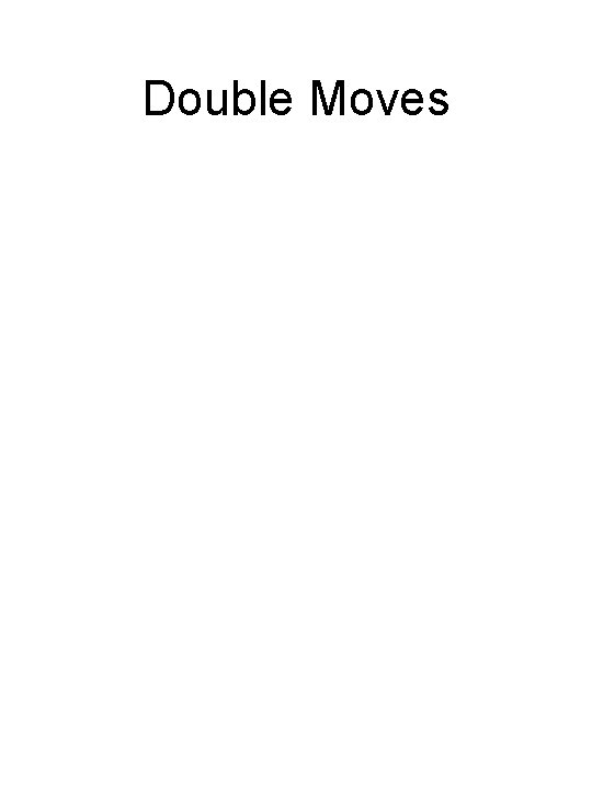 Double Moves 