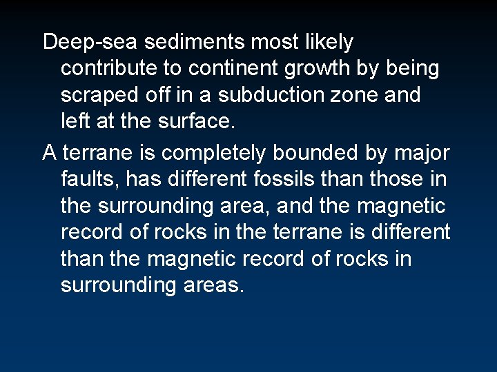 Deep-sea sediments most likely contribute to continent growth by being scraped off in a