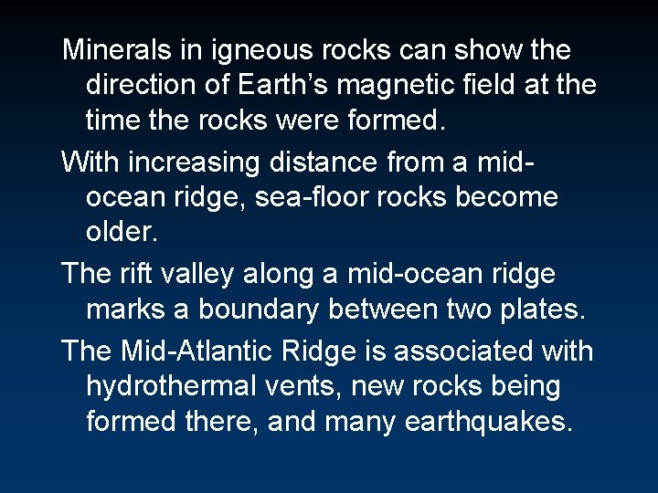 Minerals in igneous rocks can show the direction of Earth’s magnetic field at the