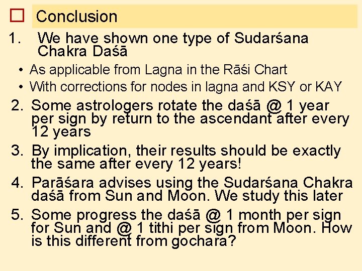 � Conclusion 1. We have shown one type of Sudarśana Chakra Daśā • As