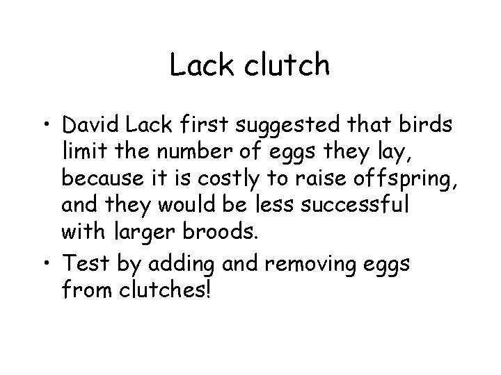 Lack clutch • David Lack first suggested that birds limit the number of eggs