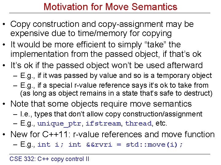 Motivation for Move Semantics • Copy construction and copy-assignment may be expensive due to