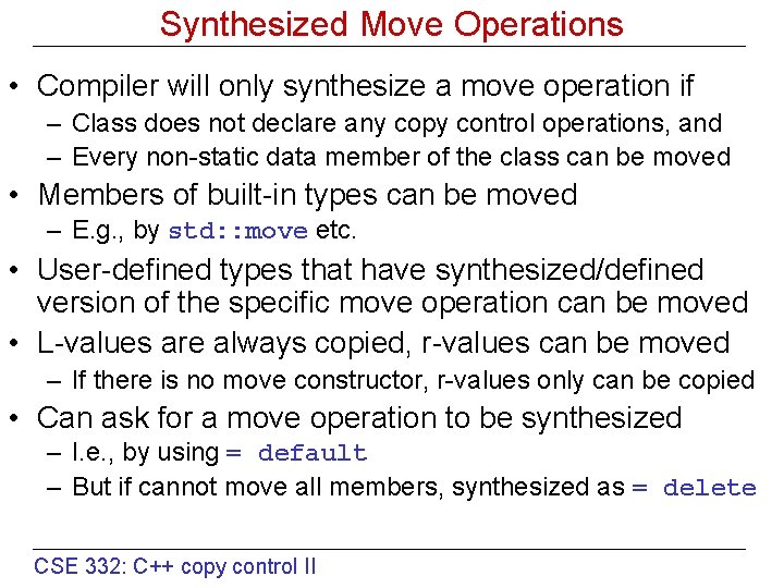 Synthesized Move Operations • Compiler will only synthesize a move operation if – Class