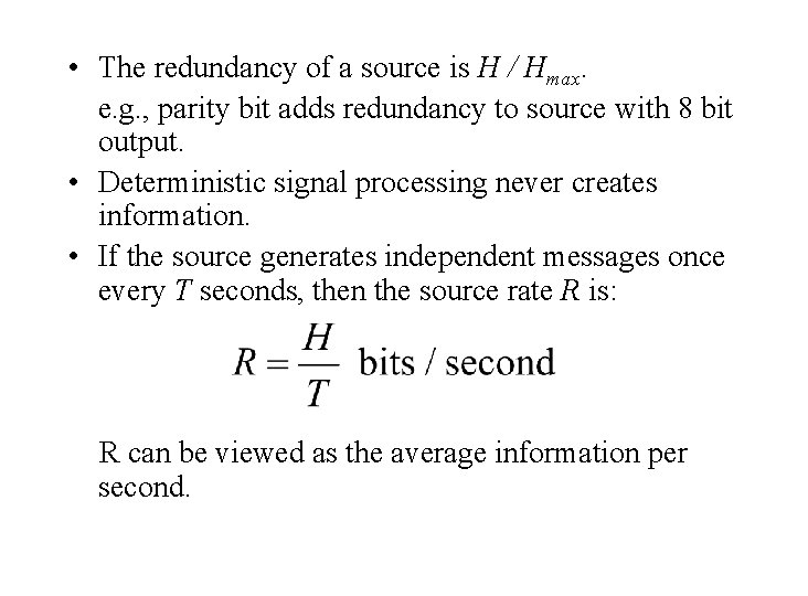  • The redundancy of a source is H / Hmax. e. g. ,