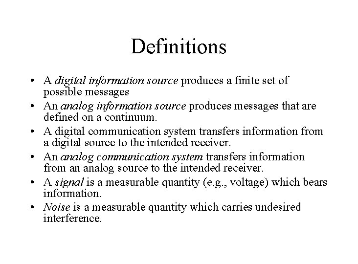 Definitions • A digital information source produces a finite set of possible messages •