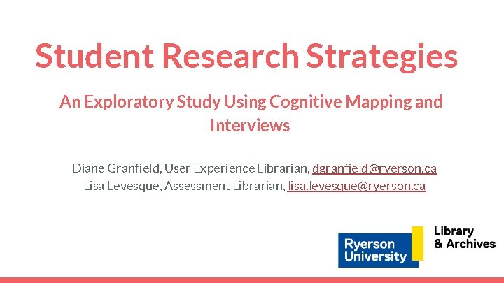 Student Research Strategies An Exploratory Study Using Cognitive Mapping and Interviews Diane Granfield, User Student Research Strategies An Exploratory Study Using Cognitive Mapping and Interviews Diane Granfield, User