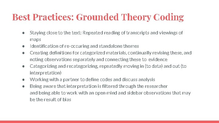 Best Practices: Grounded Theory Coding ● ● ● Staying close to the text: Repeated Best Practices: Grounded Theory Coding ● ● ● Staying close to the text: Repeated