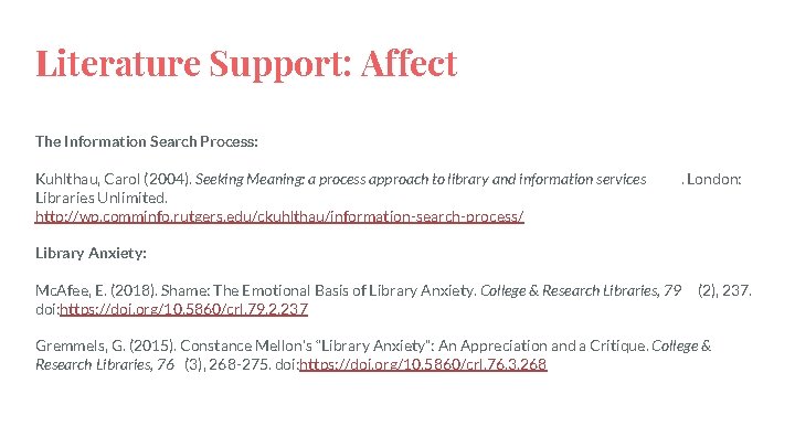 Literature Support: Affect The Information Search Process: Kuhlthau, Carol (2004). Seeking Meaning: a process Literature Support: Affect The Information Search Process: Kuhlthau, Carol (2004). Seeking Meaning: a process
