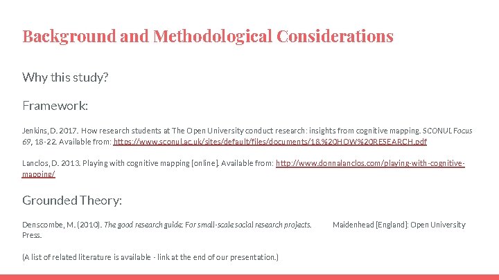 Background and Methodological Considerations Why this study? Framework: Jenkins, D. 2017. How research students Background and Methodological Considerations Why this study? Framework: Jenkins, D. 2017. How research students