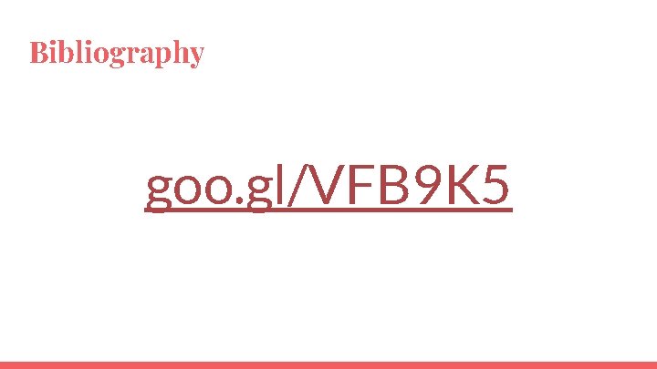 Bibliography goo. gl/VFB 9 K 5 Bibliography goo. gl/VFB 9 K 5