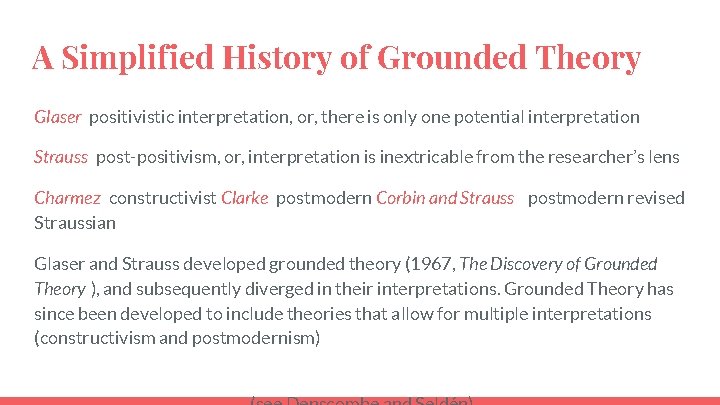 A Simplified History of Grounded Theory Glaser positivistic interpretation, or, there is only one A Simplified History of Grounded Theory Glaser positivistic interpretation, or, there is only one