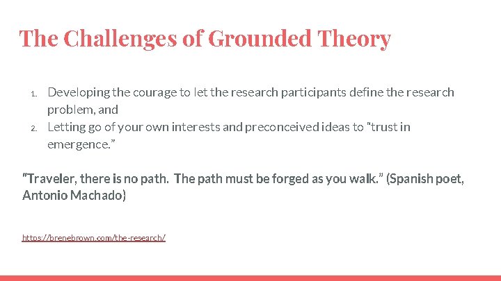 The Challenges of Grounded Theory 1. 2. Developing the courage to let the research The Challenges of Grounded Theory 1. 2. Developing the courage to let the research