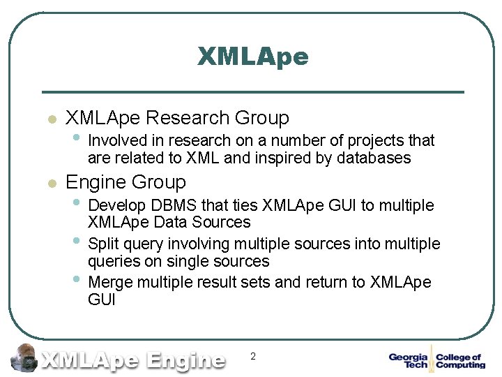 XMLApe l XMLApe Research Group • Involved in research on a number of projects