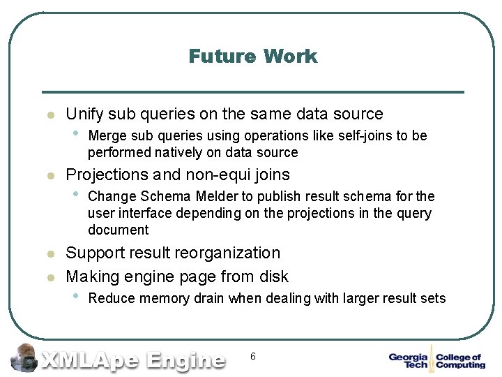 Future Work l l Unify sub queries on the same data source • Merge