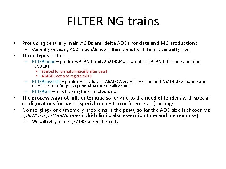 FILTERING trains • Producing centrally main AODs and delta AODs for data and MC