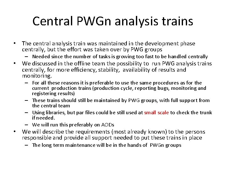 Central PWGn analysis trains • The central analysis train was maintained in the development