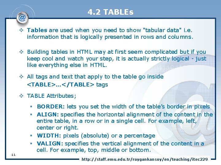 4. 2 TABLEs v Tables are used when you need to show "tabular data"