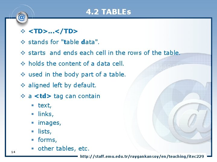 4. 2 TABLEs v <TD>. . . </TD> v stands for "table data". v