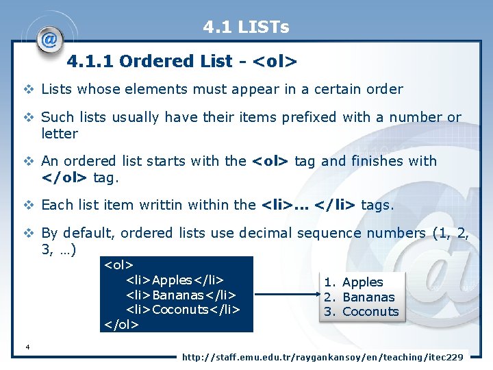 4. 1 LISTs 4. 1. 1 Ordered List - <ol> v Lists whose elements